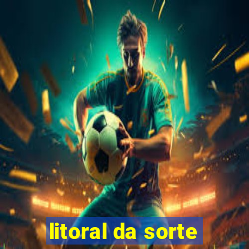 litoral da sorte